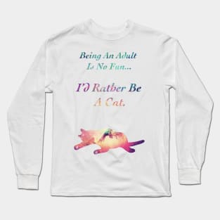 I'd Rather be a Cat Long Sleeve T-Shirt